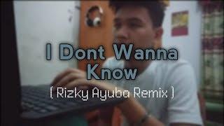 I Dont Wanna Know ( Rizky Ayuba Remix )