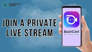 How to Join Private Live Stream on BuzzCast? | Technology Glance