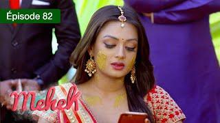 Mehek - EPS 82 - Zindagi Ki Mehek - Version Française - Complet - HD