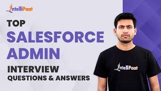 Salesforce Admin Interview Questions and Answers | Salesforce Interview for Freshers | Intellipaat