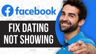 How to Fix Facebook Dating Not Showing In 2024! (New Solution)