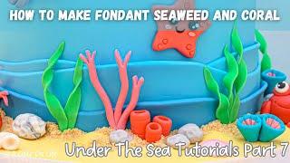 Fondant Seaweed And Coral Tutorial/ Under The Sea Cake Topper Tutorial