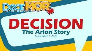 Dear MOR: "Decision" The Arlon Story 09-07-23