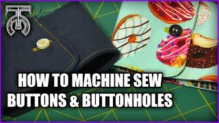 How to sew buttons & button-holes with a sewing machine - Beginner level sewing tutorial