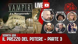 LIVE GDR - VAMPIRI - LA MASQUERADE: IL PREZZO DEL POTERE - PARTE 3