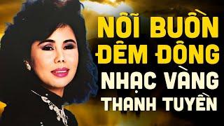 Nỗi Buồn Đêm Đông - Thanh Tuyền Chọn Lọc - Giọng Ca Vượt Thời Gian Đắm Say Bao Thế Hệ