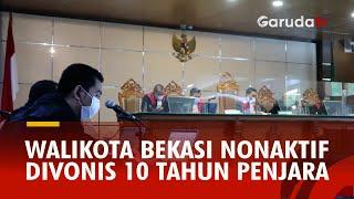 Walikota Bekasi Nonaktif Divonis 10 Tahun Penjara atas Kasus Gratifikasi yang Menjeratnya