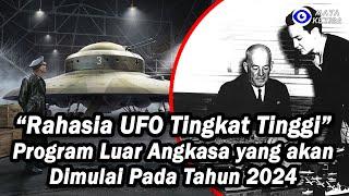 "Rahasia UFO Tingkat Tinggi" Program Luar Angkasa yang Akan Dimulai Tahun 2024