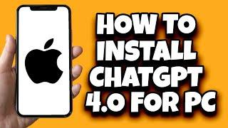 How To Install Chatgpt 4o For PC (New Method)