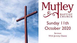 Sunday 11th October 2020 - Sermon from our Sunday Morning Worship -  with Jeremy Dawes