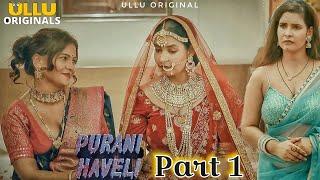 Purani Haveli | Part 1 | Ridhima Tiwari  Mahi Kaur  Ullu Original Series