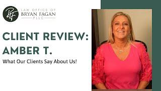 Hear What Amber T. Has To Say About Our Firm! [Law Office of Bryan Fagan CLIENT REVIEW]