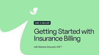 Getting Started with Insurance Billing - Ask A Biller, presented by SimplePractice