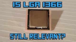 Is Lga 1366 Still Relevant?