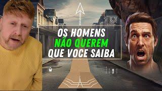 OS HOMENS NÃO QUEREM QUE VOCÊ SAIBA DISSO