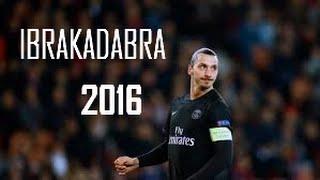 Zlatan Ibrahimovic ● IBRAKADABRA ● Goal Show ● 2016 |HD|