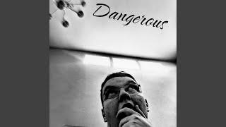 Dangerous