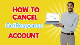 How to Cancel GetResponse Account (Quick & Easy)