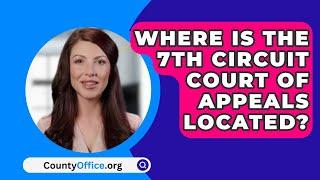 Where Is The 7Th Circuit Court Of Appeals Located? - CountyOffice.org