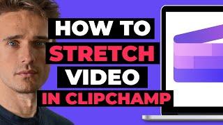 How To Stretch Video in ClipChamp