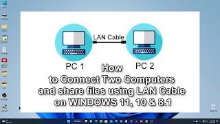 How to Connect Two Computers and share files using LAN Cable on WINDOWS 11, 10 & 8.1