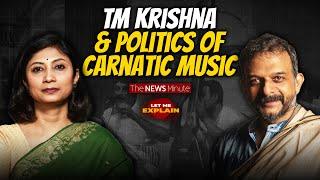 TM Krishna vs conservatives: The price of challenging privilege in Carnatic music | LME EP 52