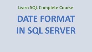 60. More DATE Format in SQL - Use SQL Convert with Date Format in SQL Server