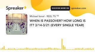 WHEN IS PASSOVER? HOW LONG IS IT? 4/14-4/21 (EVERY SINGLE YEAR)