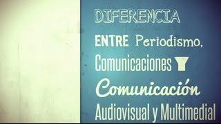 Diferencia entre periodismo, comunicaciones y comunicación audiovisual