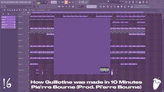 How Guillotine was made in 10 minutes - Pi'erre Bourne (FL Studio Remake)