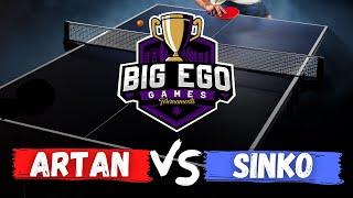 Artan vs Sinko | First Round | Big Ego Games | Table Tennis Tournament