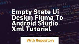 empty state ui design figma to android studio xml tutorial