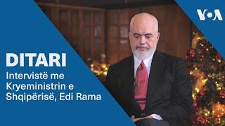 Ditari - Intervistë me Kryeministrin e Shqipërisë, Edi Rama