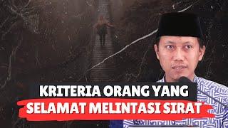 KRITERIA ORANG YANG SELAMAT MELINTASI SIRAT - Ustadz Ammi Nur Baits, S.T, B.A