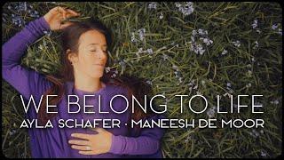 Ayla Schafer and Maneesh de Moor - "We belong to life" - Official music video