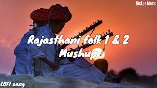 Rajasthani Folk 1&2 ️|| Lofi song || Slowed+Reverb || Nickus Music  @Nickusvlogs