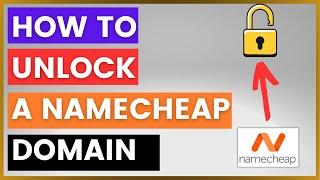 How To Unlock A Namecheap Domain? [in 2024]