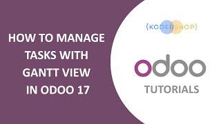 How to Manage Tasks with Gantt View in Odoo 17 | Project Management Tutorial