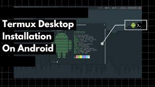Install Full Fledged Desktop For Termux In Just Few Clicks