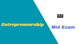 Entrepreneurship Mid Exam | AAU Exam Questions