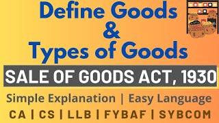 Definition of Goods | Types of Goods | Sale of Goods Act 1930 | Simple & Quick explanation