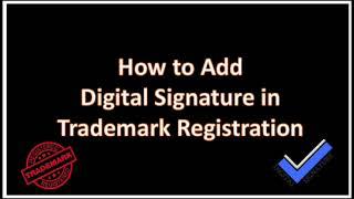 How to add digital signature in Trademark Registration