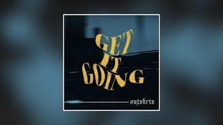 Outskrts - GET IT GOING (Official Audio + Visualizer)