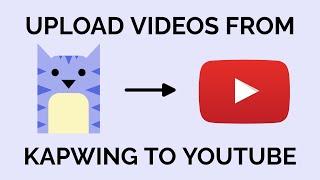 How to Upload Videos from Kapwing to YouTube