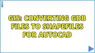 GIS: Converting gdb files to shapefiles for AutoCAD (2 Solutions!!)