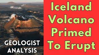 Next Iceland Eruption Is Primed And Ready: Geologist Analysis