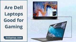 Are Dell Laptops Good for Gaming | Best Dell Gaming Laptops | Itslaptop.com