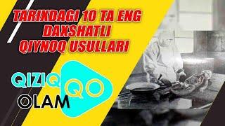 TARIXDAGI 10 TA ENG DAXSHATLI QIYNOQ USULLARI