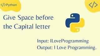 Add Space Before the Capital Letter In a Space less String - Python