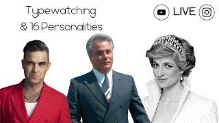 LIVE Typewatching & 16 Personalities - Robbie Williams, John Gotti & Princess Diana